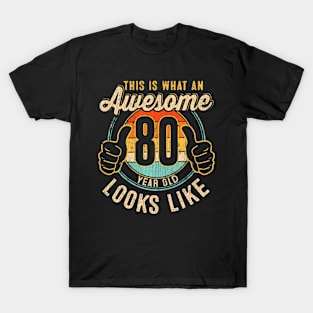 This Is What An Awesome 80 Year Old Looks Like 80 Birthday T-Shirt
